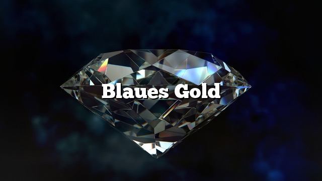 Blaues Gold