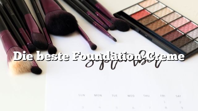 Die beste Foundation-Creme