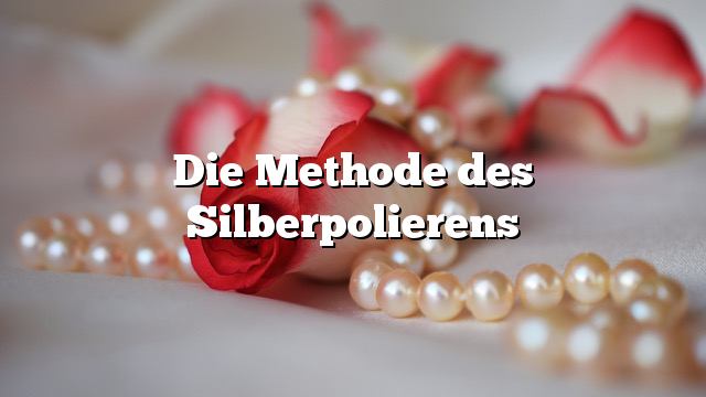 Die Methode des Silberpolierens