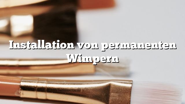 Installation von permanenten Wimpern