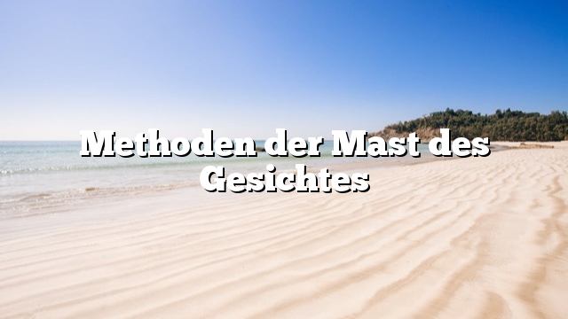 Methoden der Mast des Gesichtes