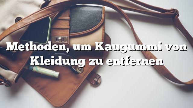 Methoden, um Kaugummi von Kleidung zu entfernen