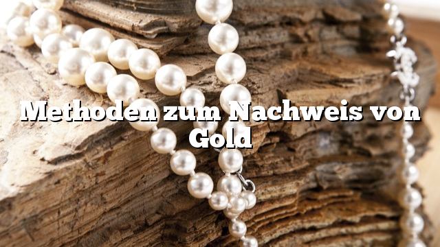 Methoden zum Nachweis von Gold