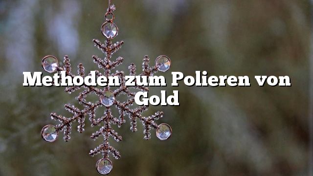 Methoden zum Polieren von Gold