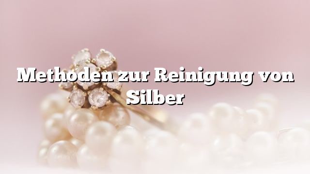 Methoden zur Reinigung von Silber