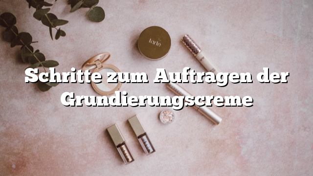 Schritte zum Auftragen der Grundierungscreme