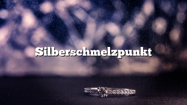 Silberschmelzpunkt