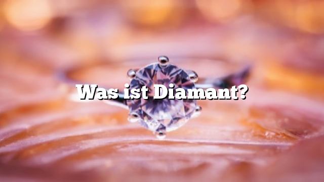 Was ist Diamant?