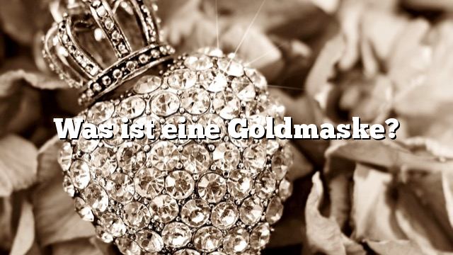 Was ist eine Goldmaske?