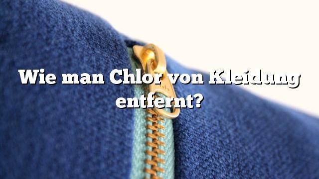 Wie man Chlor von Kleidung entfernt?