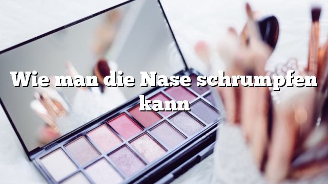 Wie man die Nase schrumpfen kann