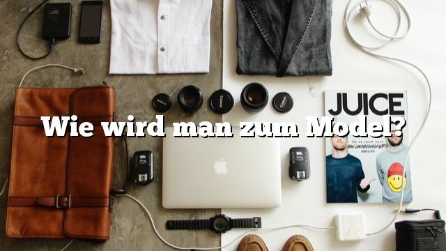 Wie wird man zum Model?